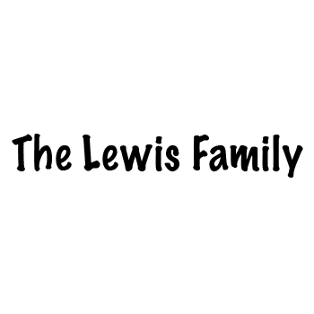 Written in dark black capital letters reads, "The Lewis Family" in front of a solid white background
